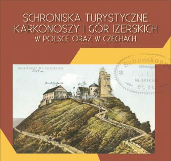 Okładka publikacji w kwadratowym kształcie. Na brązowym stara, kolorowa pocztówka przedstawiająca nieistniejące stare schronisko na Śnieżce. U góry tutuł publikacji: Schroniska turystyczne Karkonoszy i Gór Izerskich w Polsce oraz w Czechach 