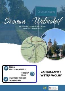 Pionowy plakat formatu A4. Na górnej połowie znajduje się biały napis "Sosnowa - Wolmsdorf", a pod nim znacznie mniejszy i też biały "Archiwalna podróż po gminie Kamieniec Ząbkowicki". W tle górnej połowy mieści się zdjęcie, na którym po lewej stronie biegnie asfaltowa droga, a po prawej stoi zielona tablica z napisem "Sosnowa". Dolna połowa ma białe tło i znajduje się w niej granatowa ramka z czarnymi informacjami o dacie, godzinie i miejscu wydarzenia.